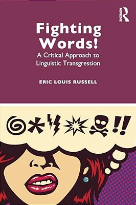 Fighting Words!: A Critical Approach To Linguistic Transgression-..