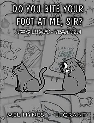 Do You Bite Your Foot At Me, Sir?: Two Lumps, Year 10-..