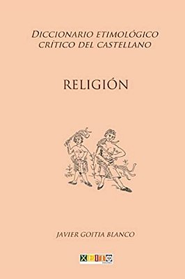 Religión: Diccionario Etimológico Crítico Del Castellano-..