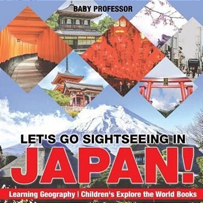 Let's Go Sightseeing In Japan! Learning Geography Children's Explore The World Books-..