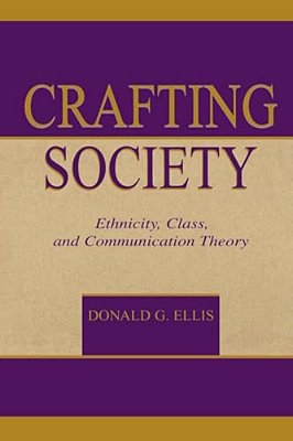Crafting Society: Ethnicity, Class, And Communication Theory-..