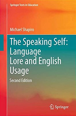 The Speaking Self: Language Lore And English Usage: Second Edition-..