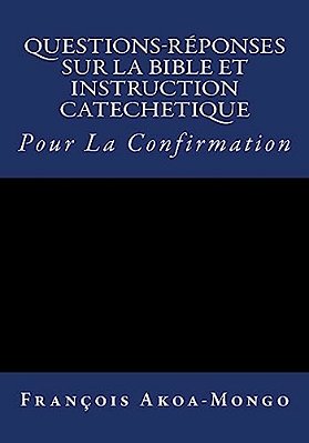 Questions-Reponses Sur La Bible Et Instruction Catachetique: Pour La Confirmation-..