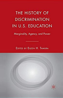 The History Of Discrimination In U. S. Education: Marginality, Agency, And Power-..