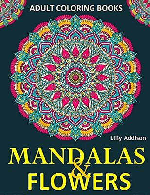 Adult Coloring Books: Mandalas And Flowers: Stress-Relieving Floral Patterns: Mandalas, Flowers, Floral, Paisley Patterns, Decorative, Color-..
