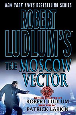Robert Ludlum's The Moscow Vector: A Covert-One Novel-..