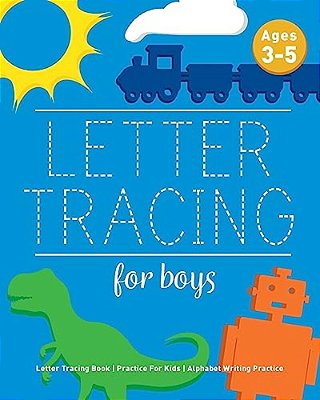 Letter Tracing For Boys: Letter Tracing Book, Practice For Kids, Ages 3-5, Alphabet Writing Practice-..