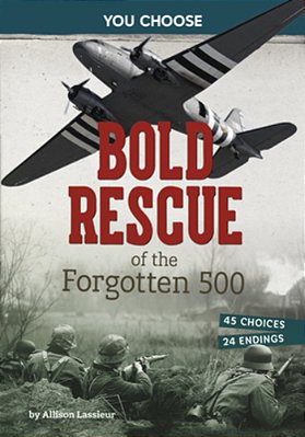 Bold Rescue Of The Forgotten 500: Interactive World War II Missions-..
