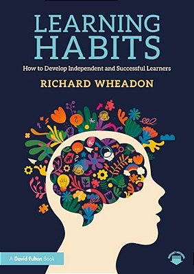 Learning Habits: How To Develop Independent And Successful Learners-..