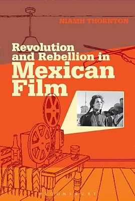 Revolution And Rebellion In Mexican Film-..