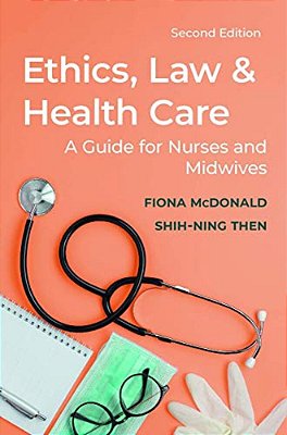 Ethics, Law And Health Care: A Guide For Nurses And Midwives-..