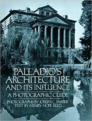 Palladio's Architecture And Its Influence: A Photographic Guide-..
