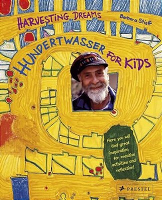 Hundertwasser For Kids: Harvesting Dreams-..
