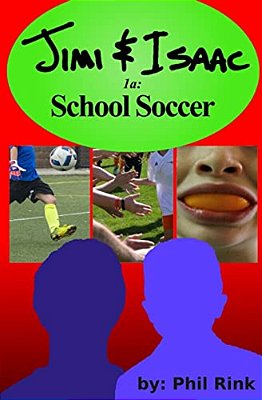 Jimi & Isaac 1A: School Soccer-..