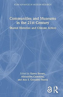 Communities And Museums In The 21St Century: Shared Histories And Climate Action-..