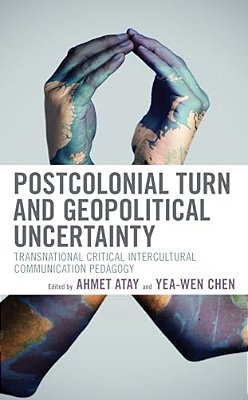 Postcolonial Turn And Geopolitical Uncertainty: Transnational Critical Intercultural Communication Pedagogy-..