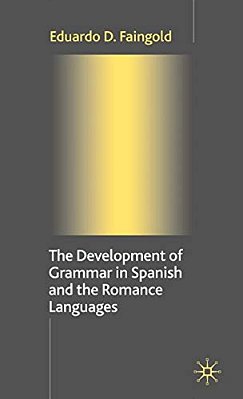 The Development Of Grammar In Spanish And The Romance Languages-..