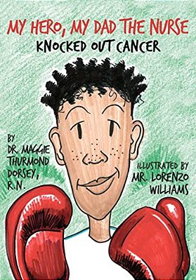 My Hero, My Dad The Nurse Knocked Out Cancer-..