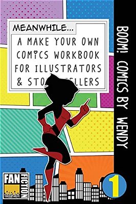Boom! Comics By Wendy: A What Happens Next Comic Book For Budding Illustrators And Story Tellers-..