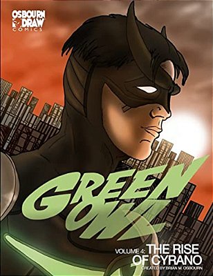 Green Owl Vol. 4: The Rise Of Cyrano-..