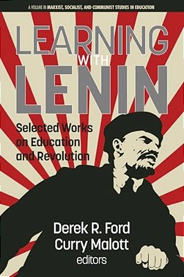 Learning With Lenin: Selected Works On Education And Revolution-..