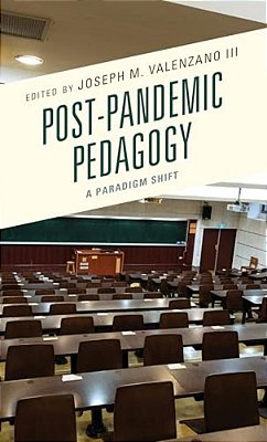 Post-Pandemic Pedagogy: A Paradigm Shift-..