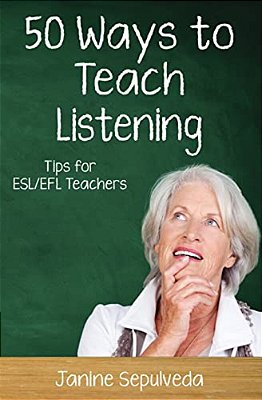 Fifty Ways To Teach Listening: Tips For Esl/Efl Teachers-..