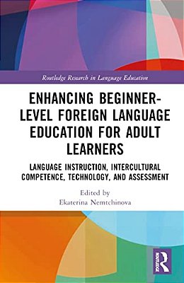 Enhancing Beginner-Level Foreign Language Education For Adult Learners: Language Instruction, Intercultural Competence, Technology, And Assessment-..