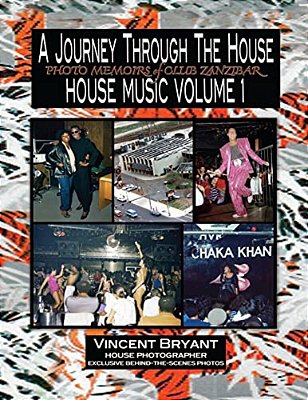 A Journey Through The House: Photo Memoirs Of Club Zanzibar-..