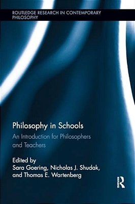 Philosophy In Schools: An Introduction For Philosophers And Teachers-..