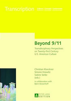 Beyond 9/11: Transdisciplinary Perspectives On Twenty-First Century U. S. American Culture-..