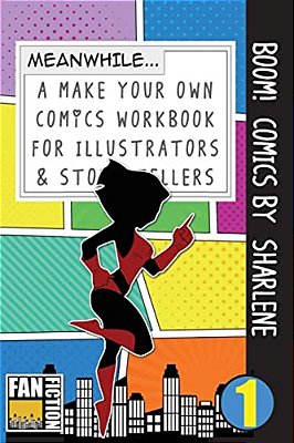 Boom! Comics By Sharlene: A What Happens Next Comic Book For Budding Illustrators And Story Tellers-..