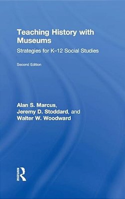 Teaching History With Museums: Strategies For K-12 Social Studies-..