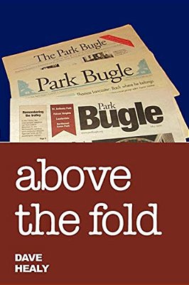 Above The Fold: Editorial Writing In The Park Bugle 2000-2010-..