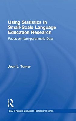 Using Statistics In Small-Scale Language Education Research: Focus On Non-Parametric Data-..