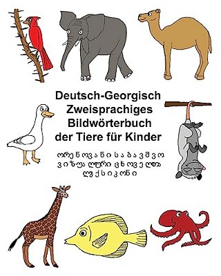 Deutsch-Georgisch Zweisprachiges Bildwörterbuch Der Tiere Für Kinder-..