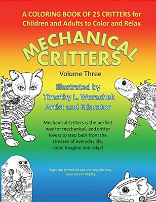 Mechanical Critters Volume Three: Coloring Book For Children And Adults-..
