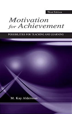 Motivation For Achievement: Possibilities For Teaching And Learning-..