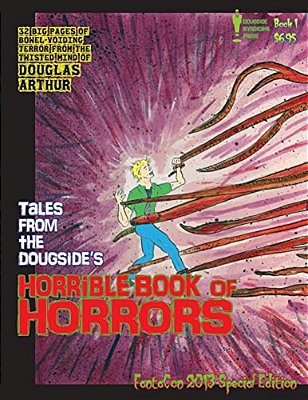 Tales From The Dougside's Horrible Book Of Horrors: Fantacon 2013 Special Edition-..