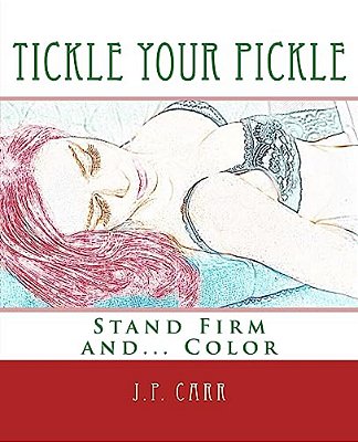 Tickle Your Pickle: Stand Firm And Color-..