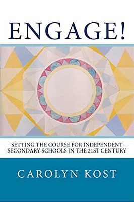 Engage!: Setting The Course For Independent Secondary Schools In The 21St Century-..