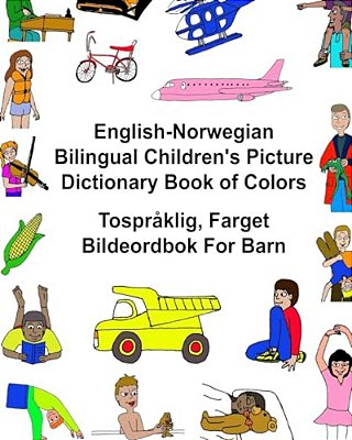 English-Norwegian Bilingual Children's Picture Dictionary Book Of Colors Tospråklig, Farget Bildeordbok For Barn-..