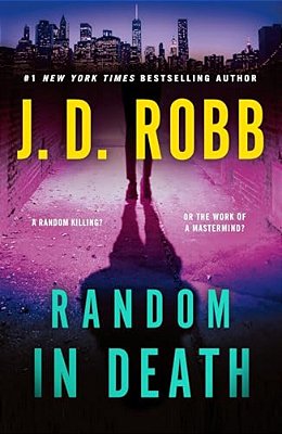 Random In Death: An Eve Dallas Novel-..