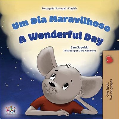 A Wonderful Day (Portuguese English Bilingual Book For Kids - Portugal)-..