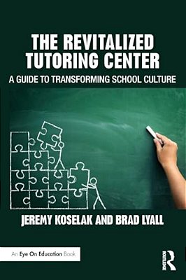 The Revitalized Tutoring Center: A Guide To Transforming School Culture-..