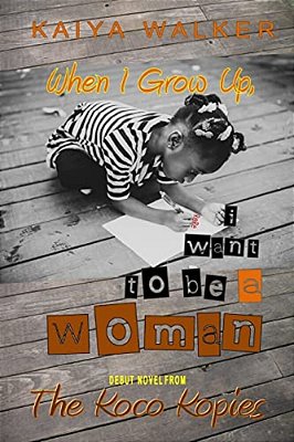 When I Grow Up, I Want To Be A Woman: Urban Fiction Inspired By True Events-..