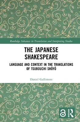 The Japanese Shakespeare: Language And Context In The Translations Of Tsubouchi Shoyo-..