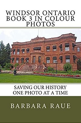 Windsor Ontario Book 3 In Colour Photos: Saving Our History One Photo At A Time-..
