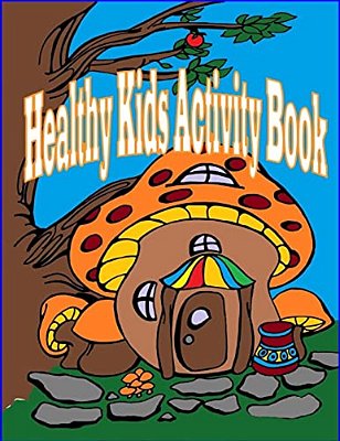 Healthy Kids Activity Book: Introducing Molly Mushroom-..