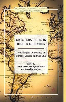 Civic Pedagogies In Higher Education: Teaching For Democracy In Europe, Canada And The USA-..